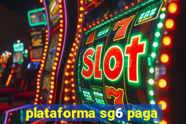 plataforma sg6 paga