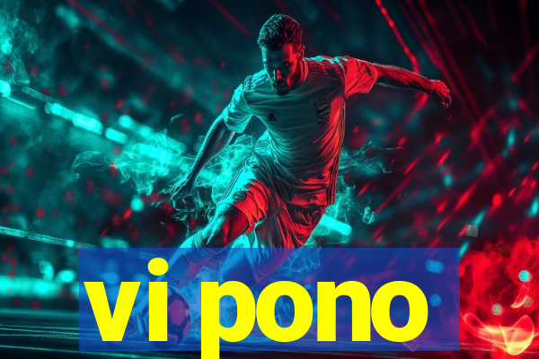 vi pono