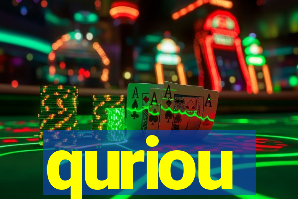 quriou