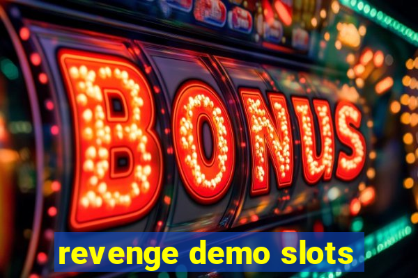 revenge demo slots