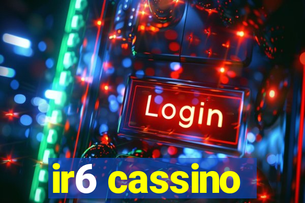 ir6 cassino
