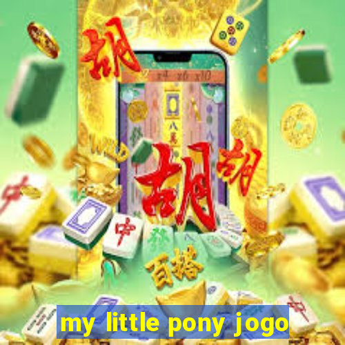 my little pony jogo