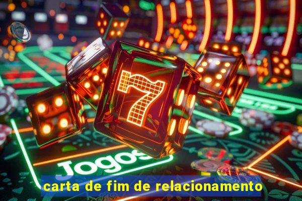 carta de fim de relacionamento