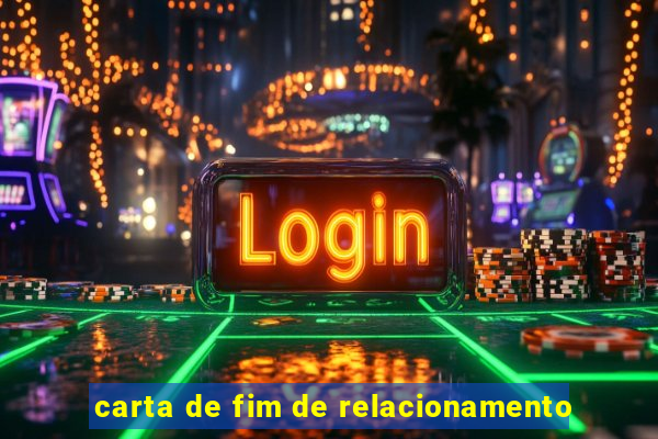 carta de fim de relacionamento