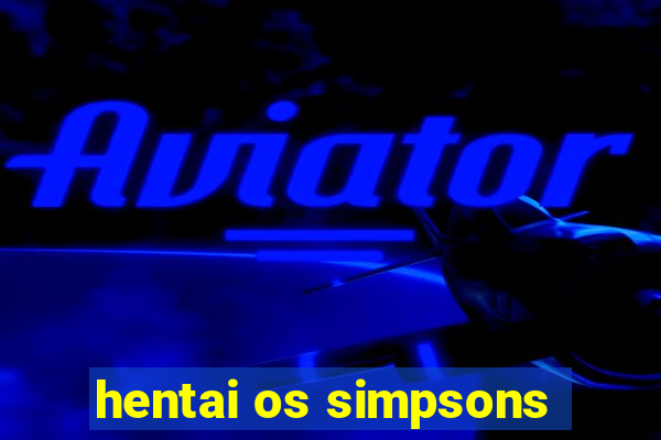 hentai os simpsons