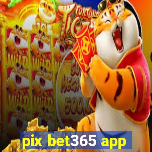 pix bet365 app