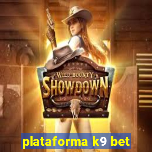 plataforma k9 bet