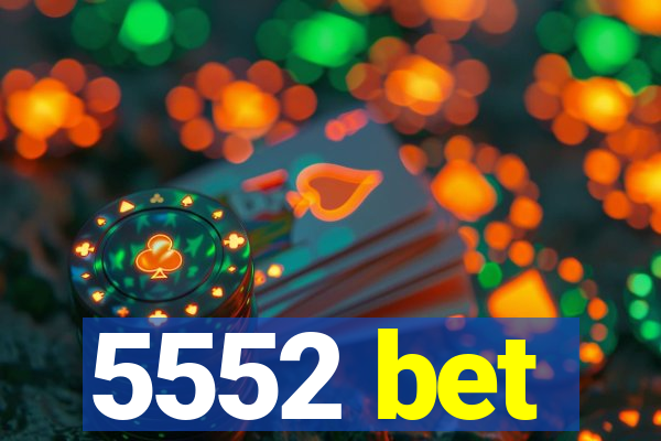 5552 bet