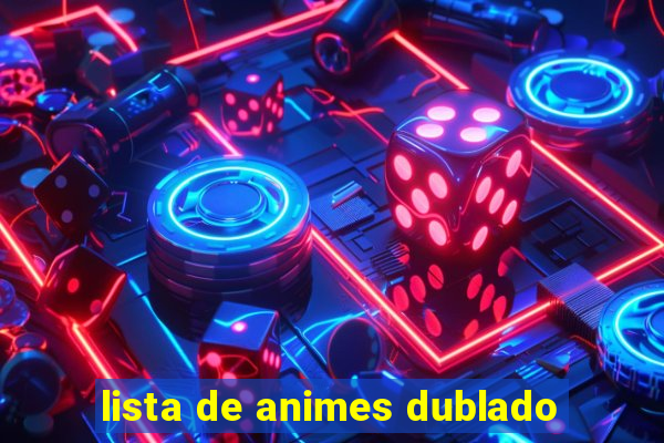 lista de animes dublado