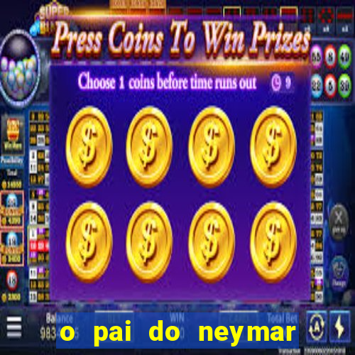 o pai do neymar era jogador de futebol