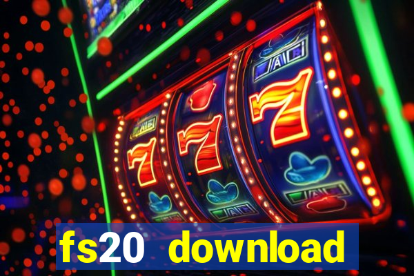 fs20 download dinheiro infinito