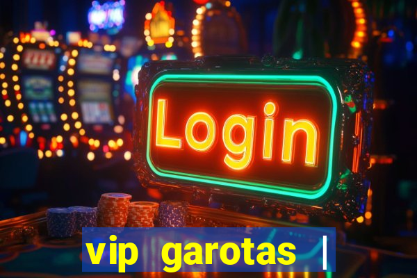 vip garotas | acompanhantes santa maria
