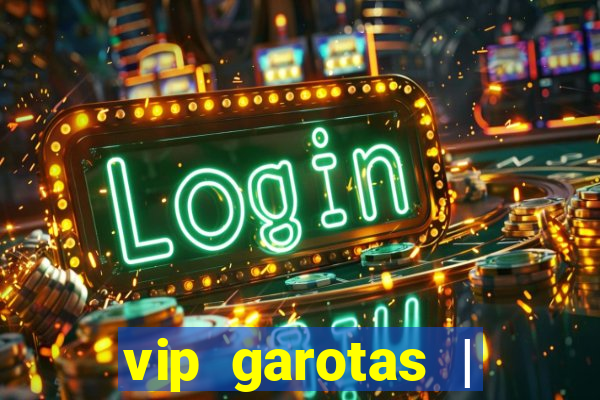 vip garotas | acompanhantes santa maria