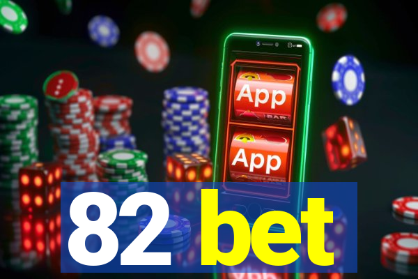82 bet