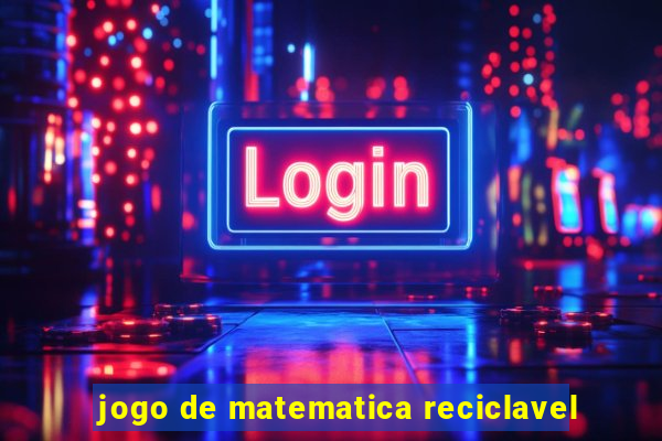 jogo de matematica reciclavel