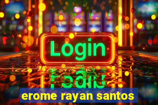 erome rayan santos