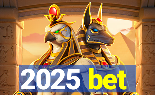 2025 bet