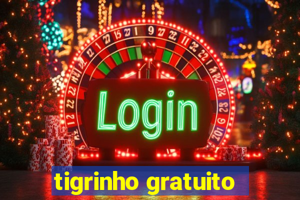 tigrinho gratuito