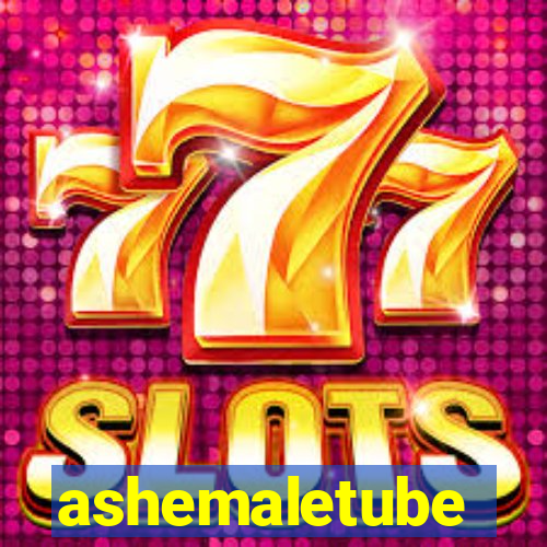 ashemaletube