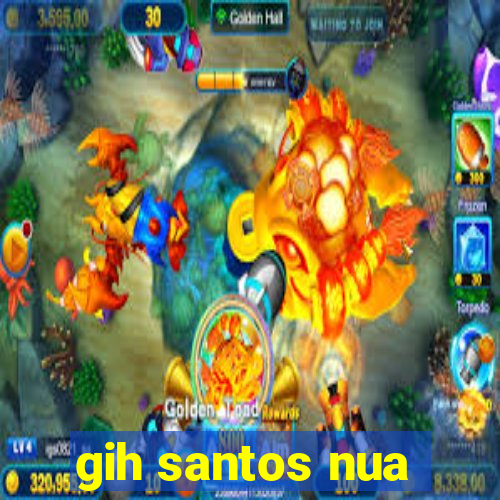 gih santos nua