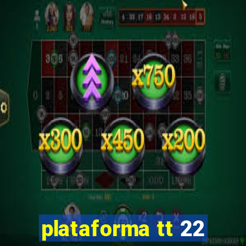 plataforma tt 22