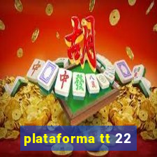 plataforma tt 22