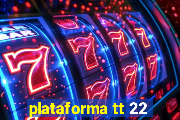 plataforma tt 22