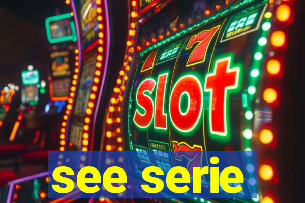 see serie