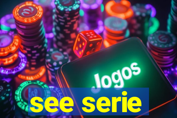 see serie