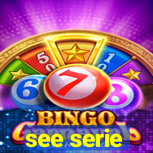 see serie
