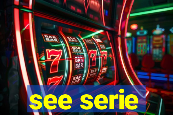 see serie