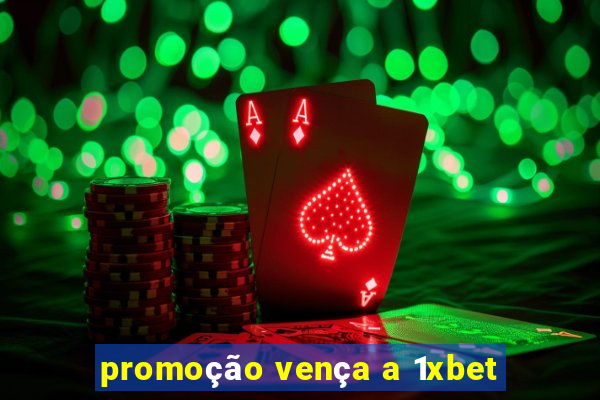 promoção vença a 1xbet