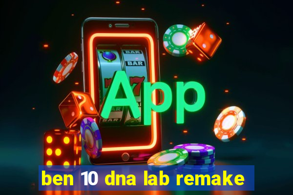 ben 10 dna lab remake