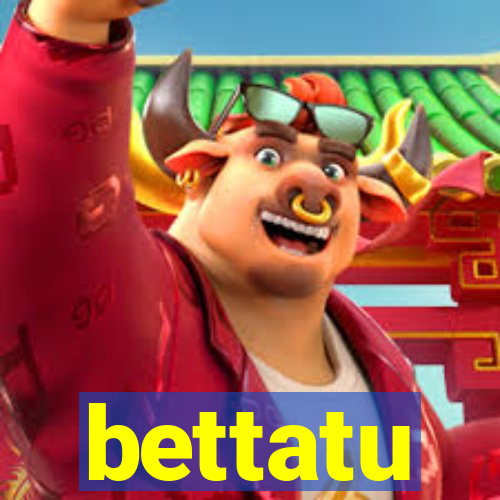 bettatu