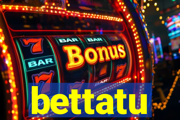 bettatu