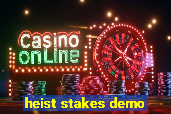 heist stakes demo