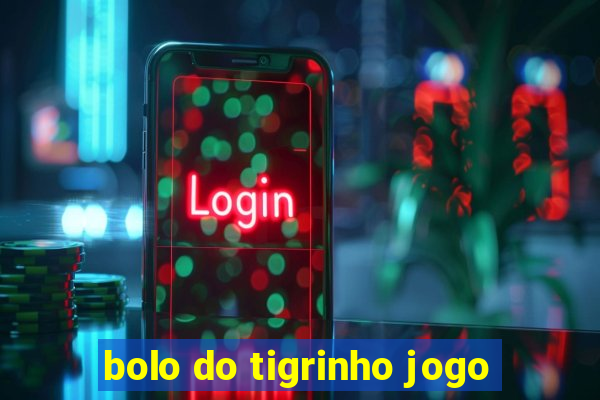 bolo do tigrinho jogo