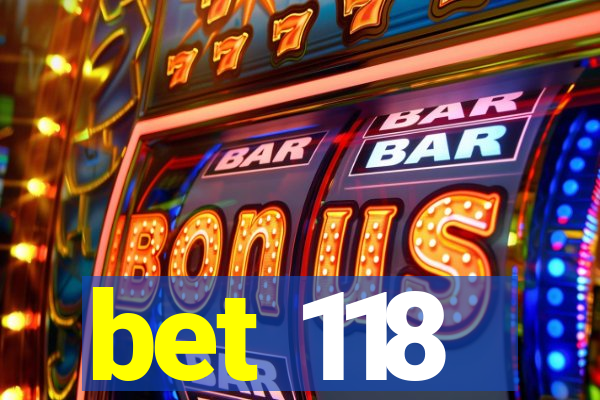 bet 118