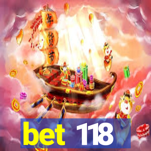 bet 118