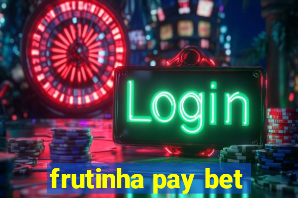 frutinha pay bet