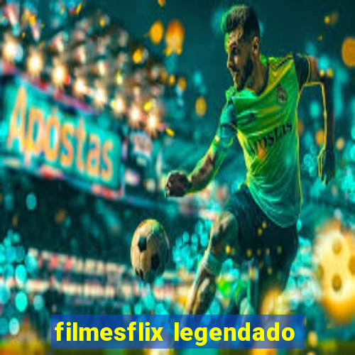 filmesflix legendado