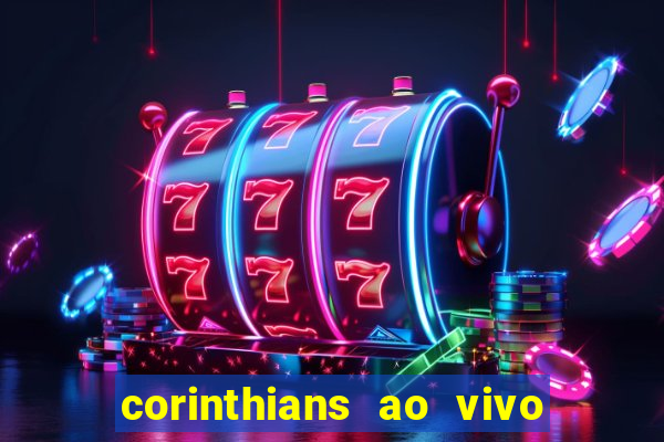 corinthians ao vivo futebol play