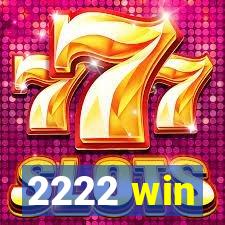 2222 win