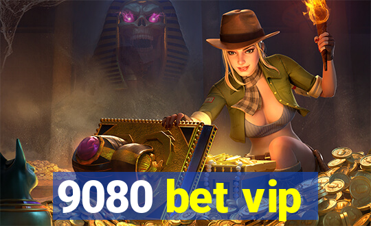 9080 bet vip