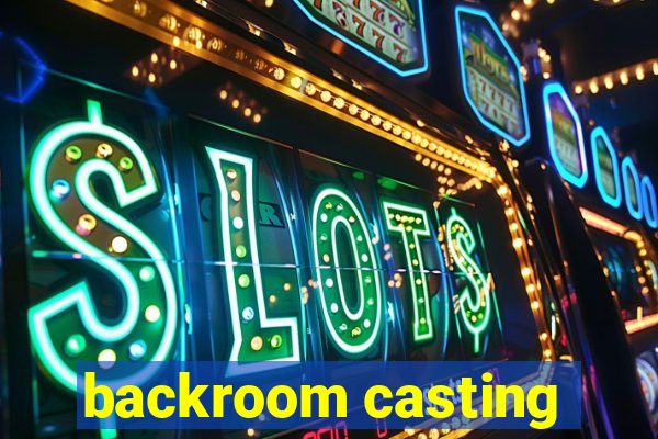 backroom casting