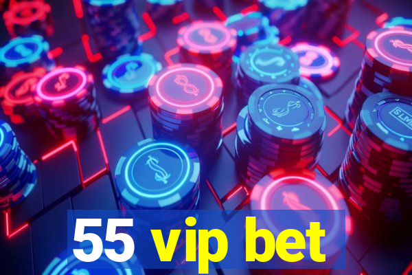 55 vip bet