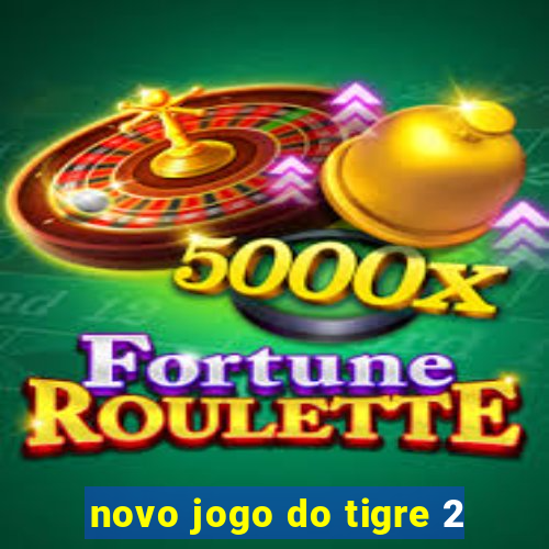 novo jogo do tigre 2