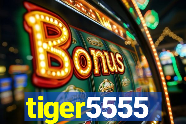 tiger5555