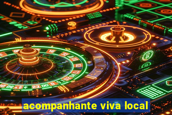 acompanhante viva local
