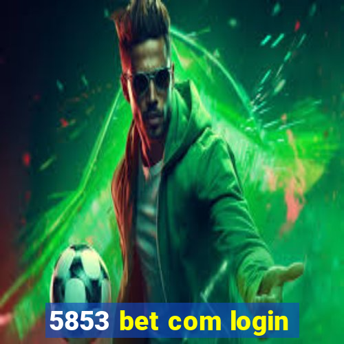 5853 bet com login